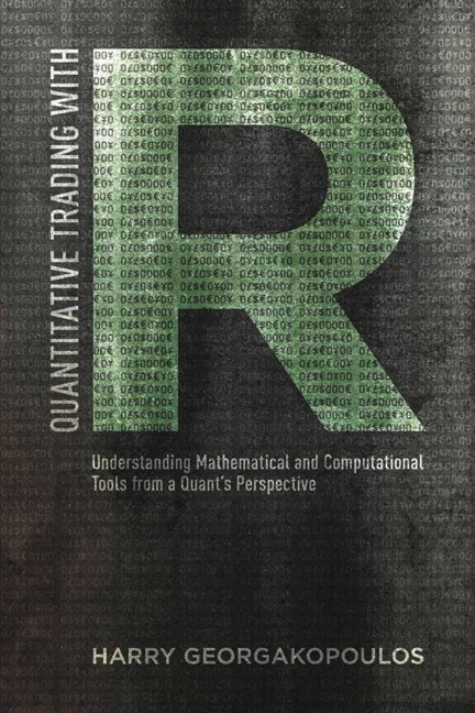 Quantitative Trading with R: Understanding Mathematical and Computational Tools from a Quants Perspective