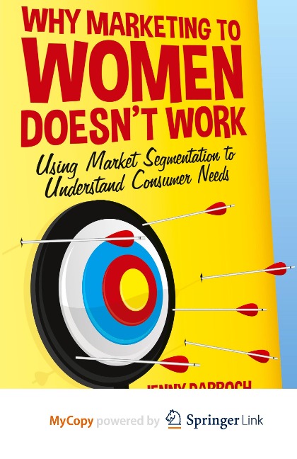 Why Marketing to Women Doesn't Work: Using Market Segmentation to Understand Consumer Needs