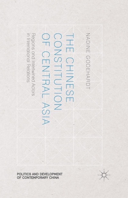 The Chinese Constitution of Central Asia: Regions and Intertwined Actors in International Relations
