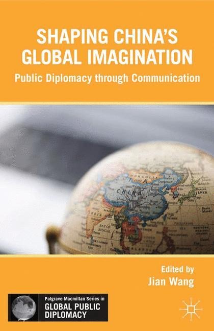 Shaping Chinas Global Imagination: Branding Nations at the World Expo