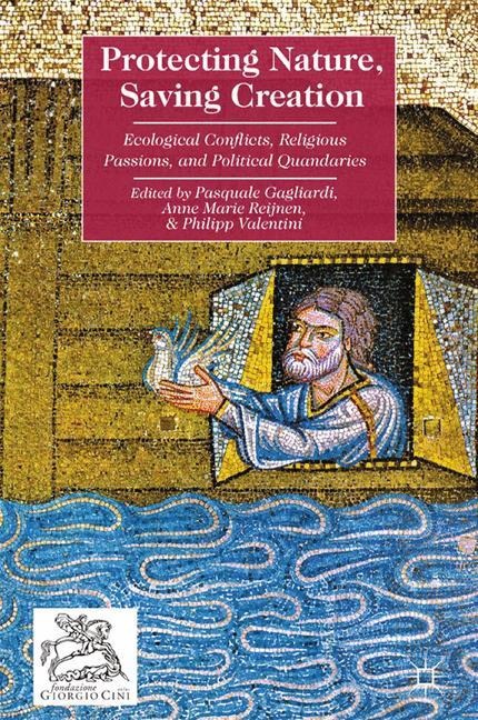 Protecting Nature, Saving Creation: Ecological Conflicts, Religious Passions, and Political Quandaries