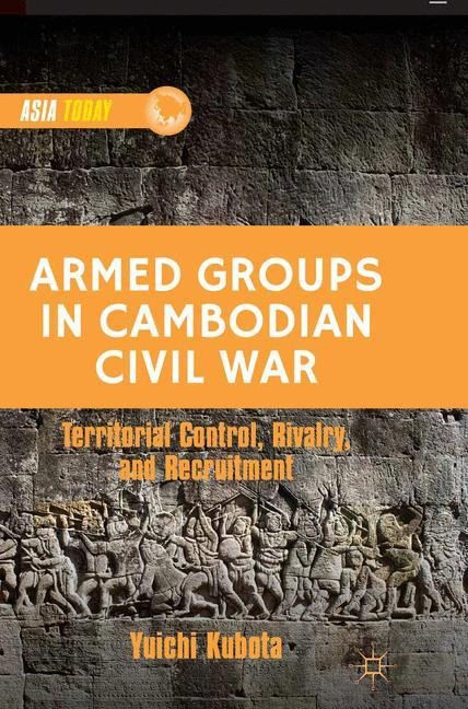 Armed Groups in Cambodian Civil War: Territorial Control, Rivalry, and Recruitment