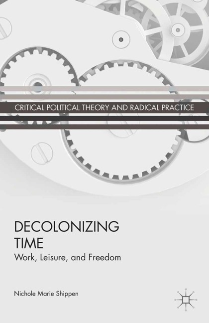 Decolonizing Time: Work, Leisure, and Freedom