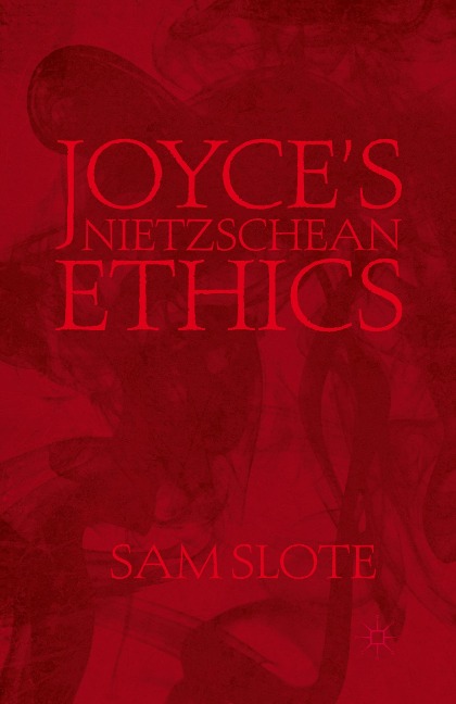 Joyces Nietzschean Ethics