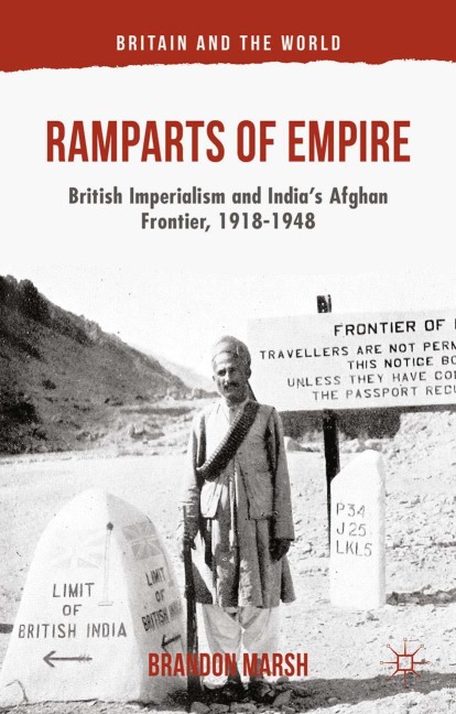 Ramparts of Empire: British Imperialism and Indias Afghan Frontier, 1918-1948