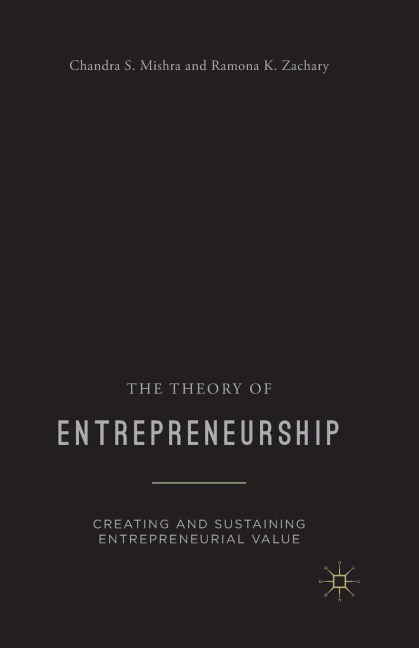 The Theory of Entrepreneurship: Creating and Sustaining Entrepreneurial Value