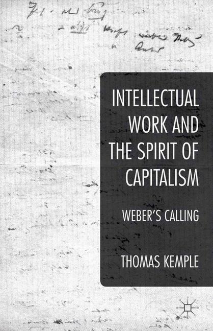 Intellectual Work and the Spirit of Capitalism: Webers Calling