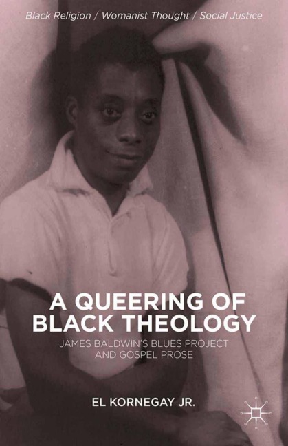 A Queering of Black Theology: James Baldwins Blues Project and Gospel Prose