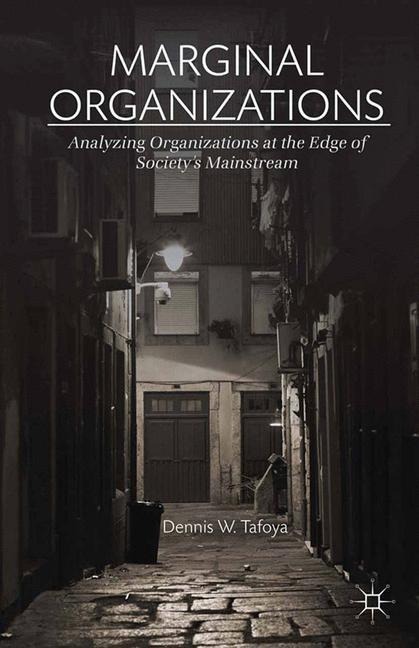 Marginal Organizations: Analyzing Organizations at the Edge of Societys Mainstream