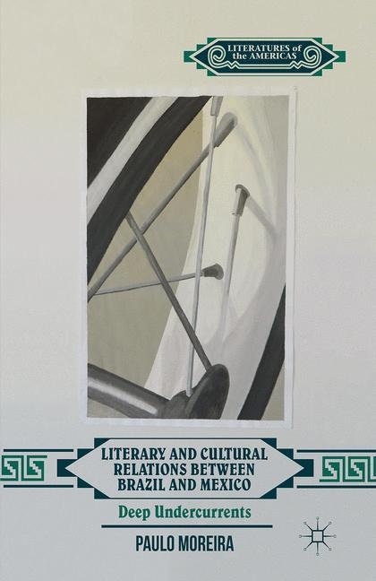 Literary and Cultural Relations between Brazil and Mexico: Deep Undercurrents