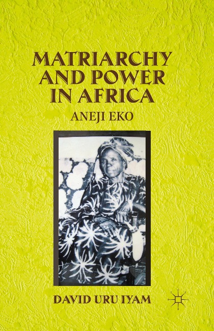 Matriarchy and Power in Africa: Aneji Eko