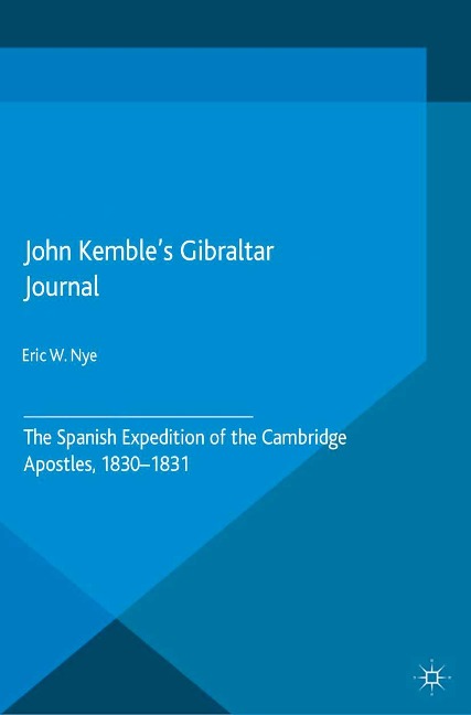 John Kemble's Gibraltar Journal: The Spanish Expedition of the Cambridge Apostles, 1830-1831