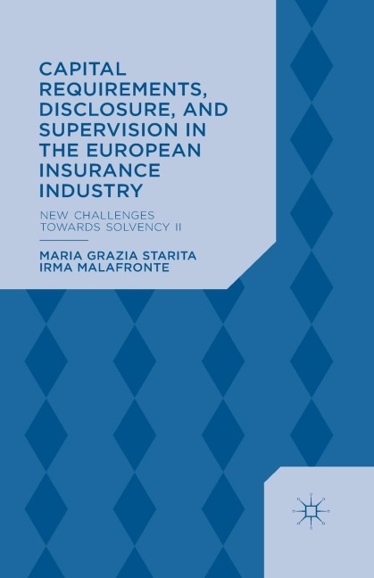 Capital Requirements, Disclosure, and Supervision in the European Insurance Industry: New Challenges Towards Solvency II