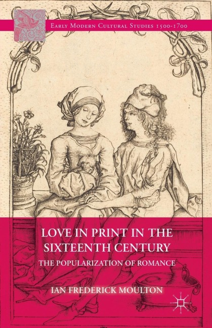 Love in Print in the Sixteenth Century: The Popularization of Romance