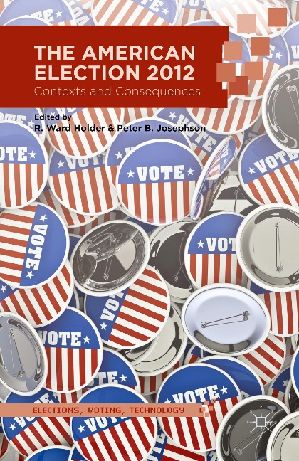 The American Election 2012: Contexts and Consequences