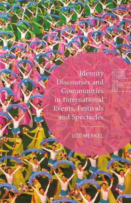 Identity Discourses and Communities in International Events, Festivals and Spectacles