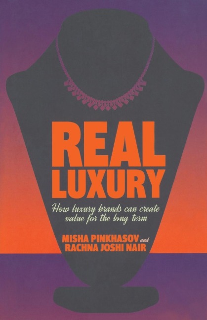 Real Luxury: How Luxury Brands Can Create Value for the Long Term