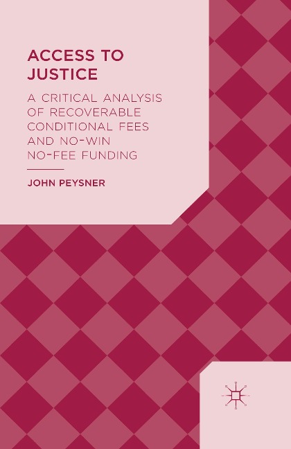 Access to Justice: A Critical Analysis of Recoverable Conditional Fees and No Win No Fee Funding
