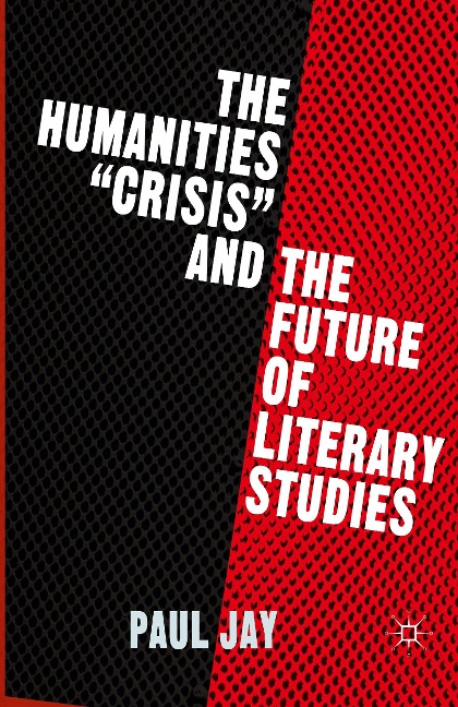 The Humanities Crisis and the Future of Literary Studies