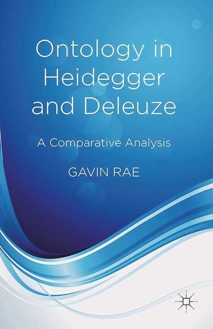Ontology in Heidegger and Deleuze: A Comparative Analysis