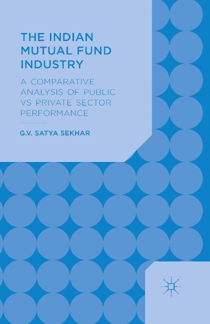 The Indian Mutual Fund Industry: A Comparative Analysis of Public vs Private Sector Performance