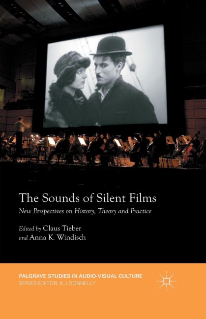 The Sounds of Silent Films: New Perspectives on History, Theory and Practice
