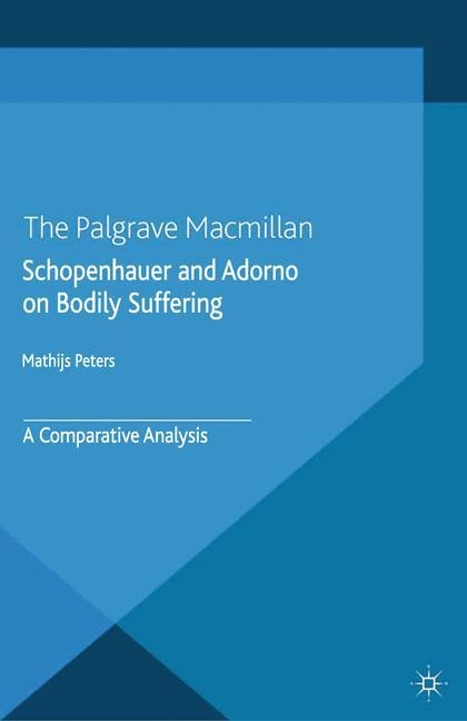Schopenhauer and Adorno on Bodily Suffering: A Comparative Analysis