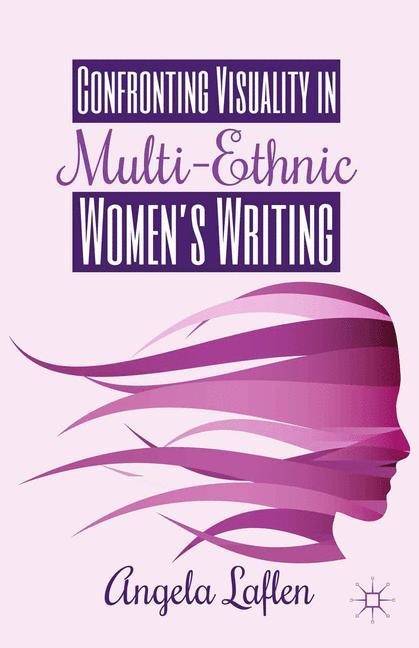Confronting Visuality in Multi-Ethnic Womens Writing