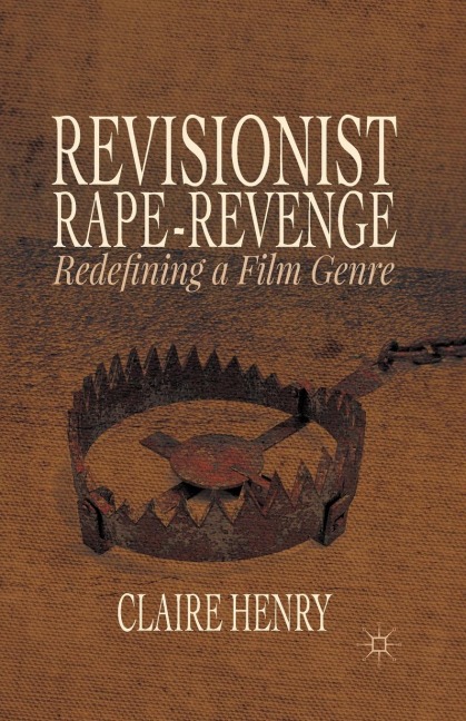 Revisionist Rape-Revenge: Redefining a Film Genre