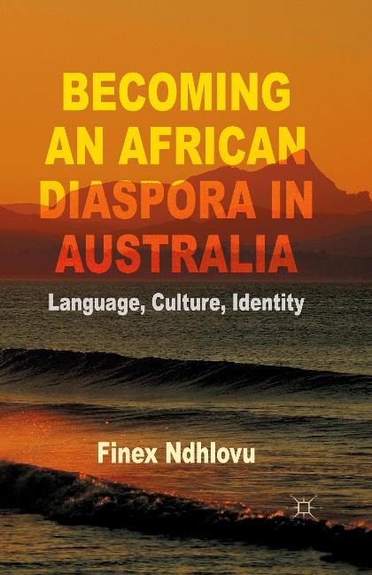 Becoming an African Diaspora in Australia: Language, Culture, Identity