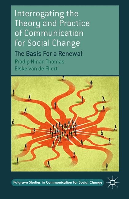 Interrogating the Theory and Practice of Communication for Social Change: The Basis For a Renewal