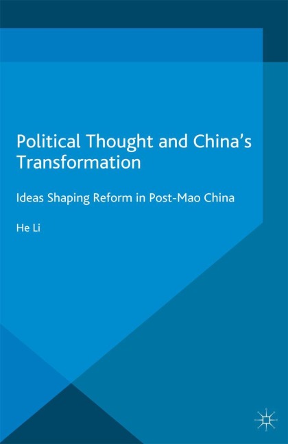 Political Thought and Chinas Transformation: Ideas Shaping Reform in Post-Mao China