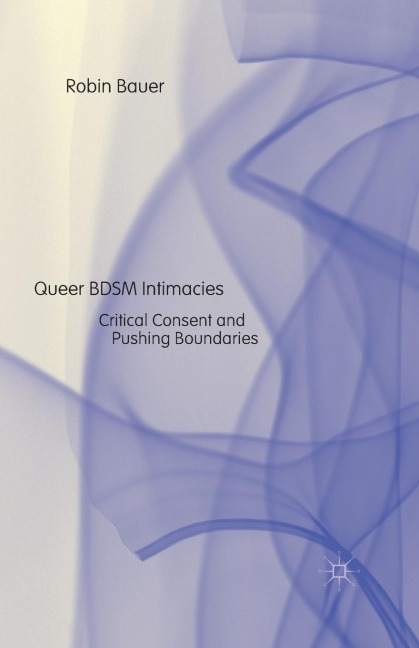 Queer Bdsm Intimacies: Critical Consent and Pushing Boundaries