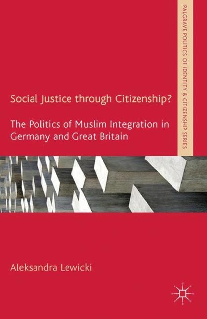 Social Justice through Citizenship?: The Politics of Muslim Integration in Germany and Great Britain