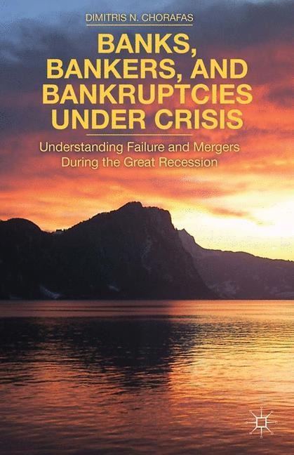 Banks, Bankers, and Bankruptcies Under Crisis: Understanding Failure and Mergers During the Great Recession