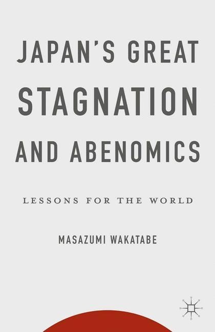 Japans Great Stagnation and Abenomics: Lessons for the World