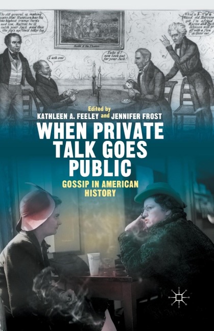 When Private Talk Goes Public: Gossip in American History