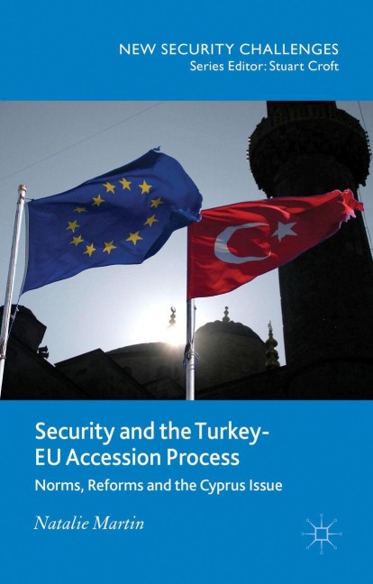 Security and the Turkey-EU Accession Process: Norms, Reforms and the Cyprus Issue