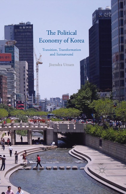 The Political Economy of Korea: Transition, Transformation and Turnaround