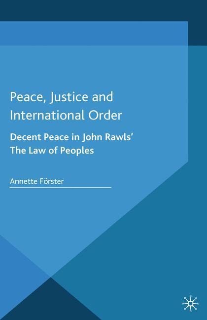 Peace, Justice and International Order: Decent Peace in John Rawls The Law of Peoples