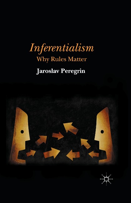 Inferentialism: Why Rules Matter