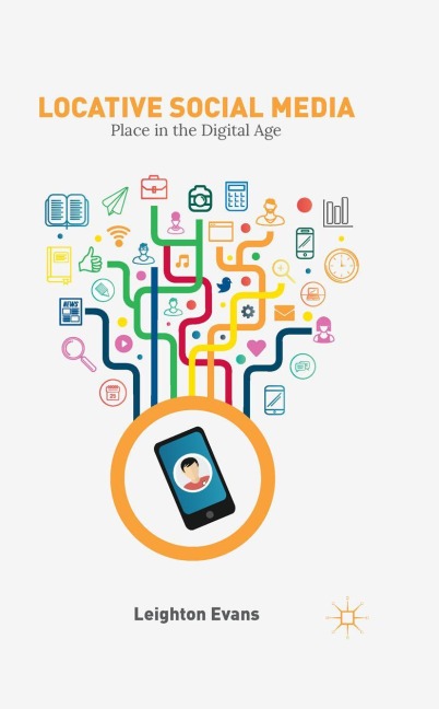 Locative Social Media: Place in the Digital Age