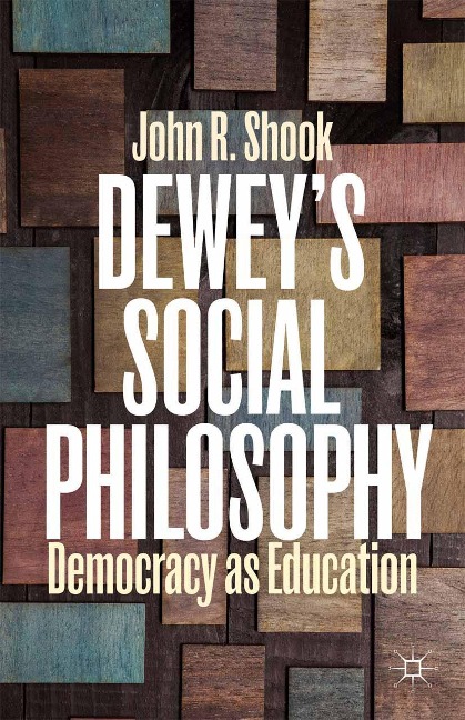 Deweys Social Philosophy: Democracy as Education
