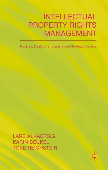 Intellectual Property Rights Management: Rookies, Dealers and Strategists