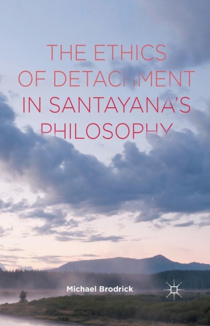 The Ethics of Detachment in Santayanas Philosophy