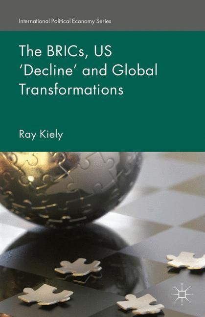 The BRICs, US Decline and Global Transformations