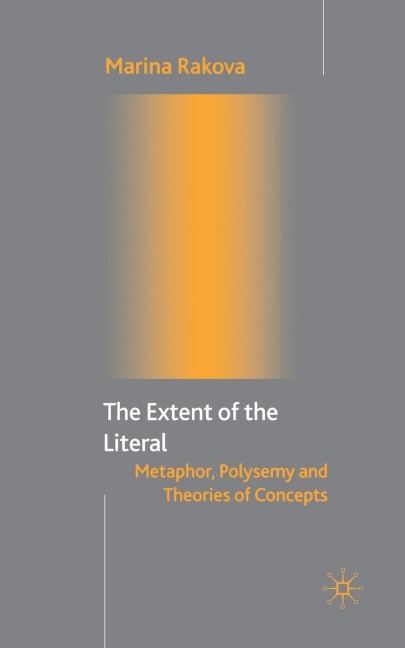 The Extent of the Literal: Metaphor, Polysemy and Theories of Concepts