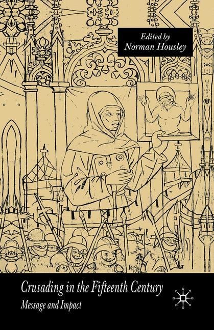 Crusading in the Fifteenth Century: Message and Impact