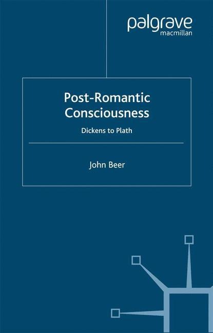 Post-Romantic Consciousness: Dickens to Plath