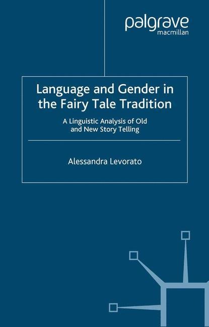 Language and Gender in the Fairy Tale Tradition: A Linguistic Analysis of Old and New Story-Telling